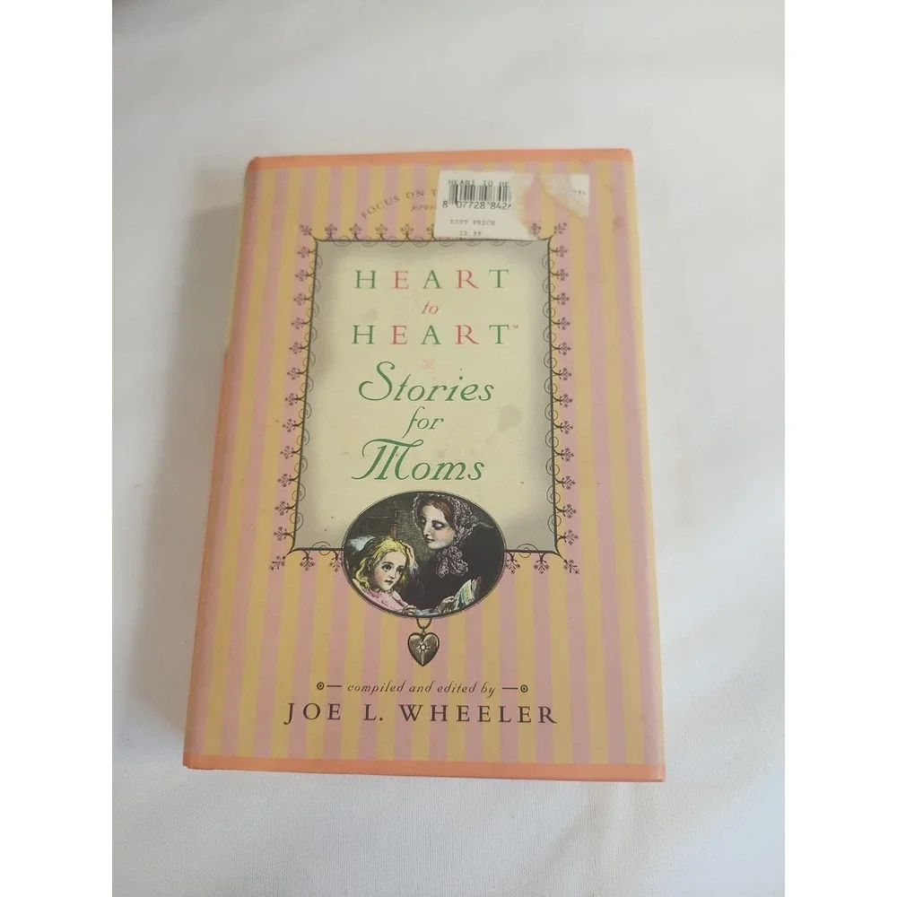 Heart to Heart Stories for Moms by Joe L. Wheeler (2000, Hardcover)